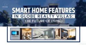 What are Smart Home Features in Globe Realty Villas