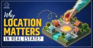 Why Location Matters in Real Estate